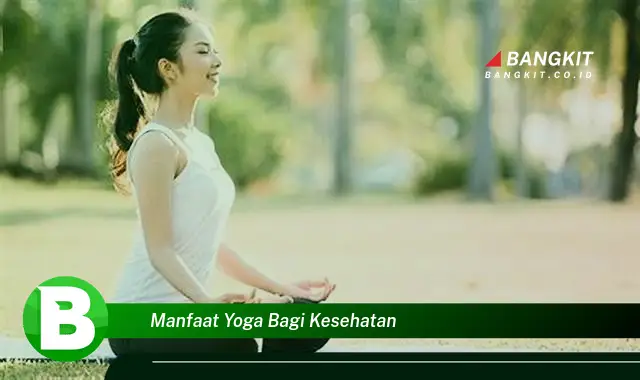 Intip Manfaat Yoga yang Wajib Kamu Tau untuk Kesehatan