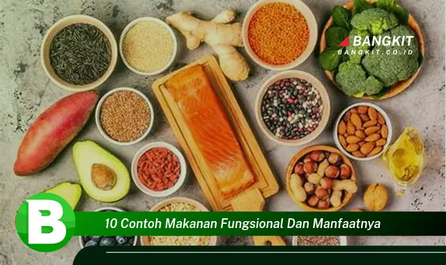 Intip 10 Contoh Makanan Fungsional dan Manfaatnya yang Bikin Kamu Penasaran