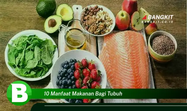 Temukan 10 Manfaat Makanan yang Bikin Kamu Penasaran