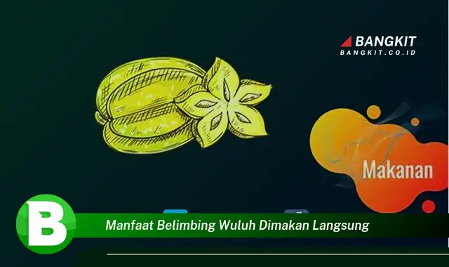 Ketahui Manfaat Belimbing Wuluh Dimakan Langsung yang Bikin Kamu Penasaran