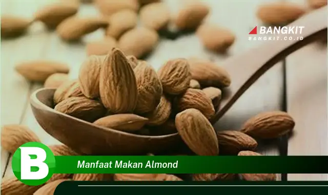 Intip Rahasia Manfaat Makan Almond yang Menakjubkan