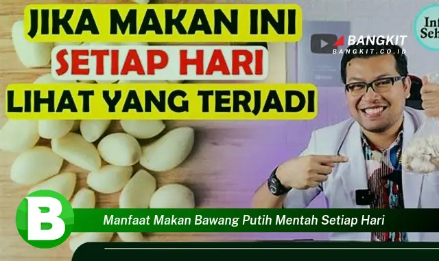 Intip Manfaat Makan Bawang Putih Mentah Setiap Hari yang Bikin Kamu Penasaran