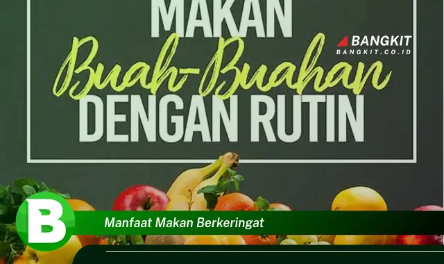 Intip Manfaat Makan Berkeringat yang Wajib Kamu Tau