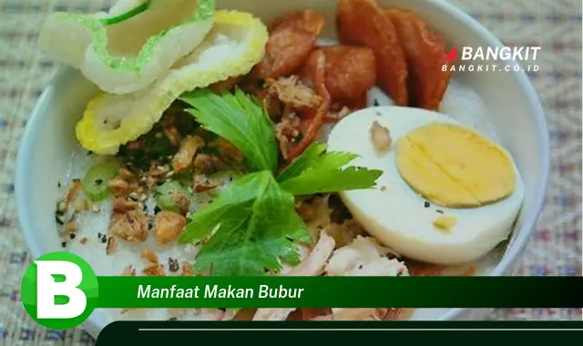 Intip Manfaat Makan Bubur yang Bikin Kamu Penasaran