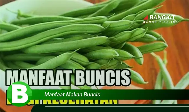 Ketahui Manfaat Makan Buncis yang Bikin Kamu Penasaran