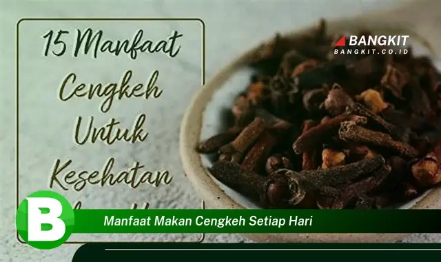 Temukan Manfaat Makan Cengkeh Setiap Hari yang Bikin Kamu Penasaran!