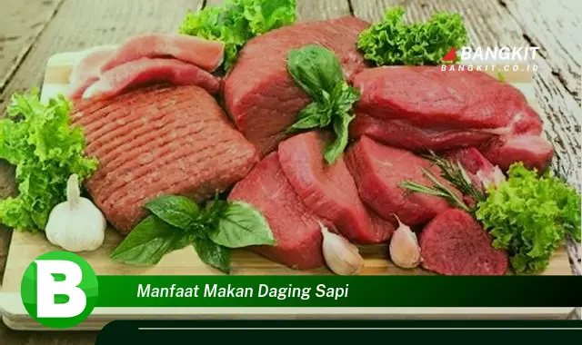 Temukan Manfaat Makan Daging Sapi yang Bikin Kamu Penasaran