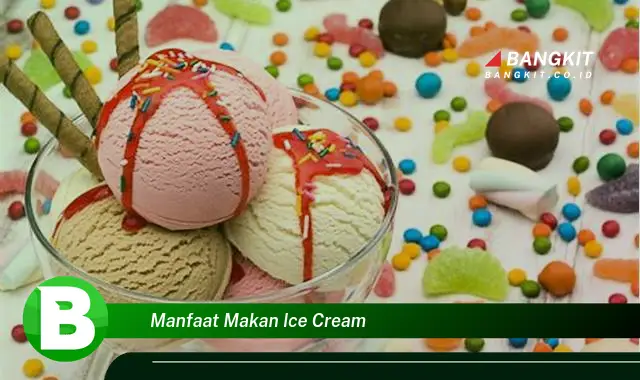 Intip Manfaat Makan Ice Cream yang Bikin Kamu Penasaran