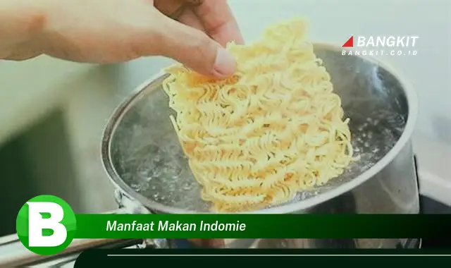 Ketahui Manfaat Makan Indomie yang Bikin Kamu Penasaran