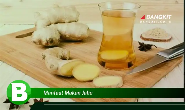 Ketahui Manfaat Makan Jahe yang Bikin Kamu Penasaran