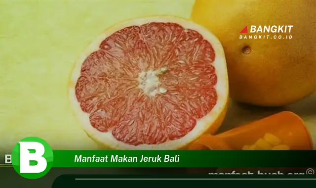 Temukan Manfaat Makan Jeruk Bali yang Bikin Kamu Tercengang