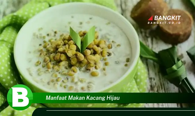 Temukan Manfaat Makan Kacang Hijau yang Bikin Kamu Penasaran