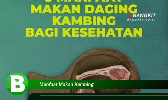 Temukan Manfaat Makan Kambing yang Wajib Kamu Tau!