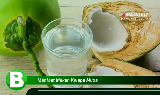 Intip Manfaat Makan Kelapa Muda yang Bikin Kamu Penasaran