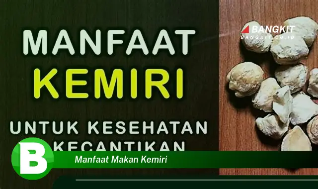 Ketahui Manfaat Maksimal Makan Kemiri yang Bikin Kamu Penasaran