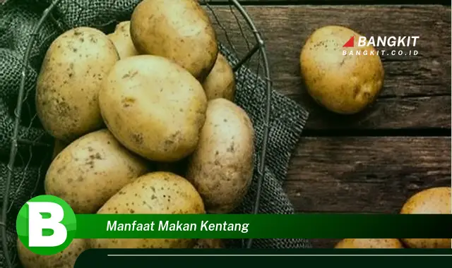 Temukan Manfaat Makan Kentang yang Wajib Kamu Intip