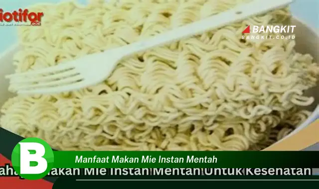 Temukan Manfaat Mengejutkan dari Makan Mie Instan Mentah yang Wajib Kamu Intip