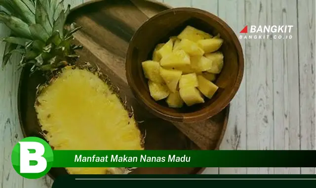 Temukan Manfaat Makan Nanas Madu yang Wajib Kamu Intip!