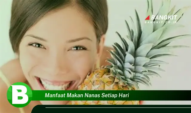 Intip Manfaat Makan Nanas Setiap Hari yang Wajib Kamu Tahu