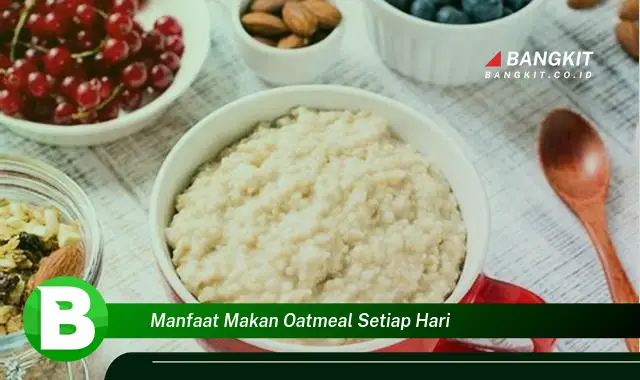 Temukan Manfaat Makan Oatmeal Setiap Hari yang Bikin Kamu Penasaran