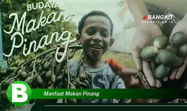 Temukan Manfaat Makan Pinang yang Bikin Kamu Penasaran