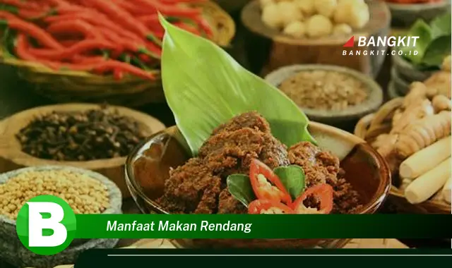 Temukan Manfaat Makan Rendang yang Bikin Kamu Penasaran