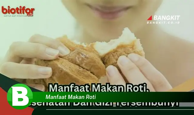 Temukan Manfaat Makan Roti yang Bikin Kamu Penasaran