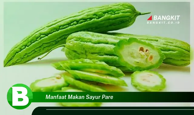 Temukan Manfaat Dahsyat Makan Sayur Pare yang Bikin Kamu Penasaran