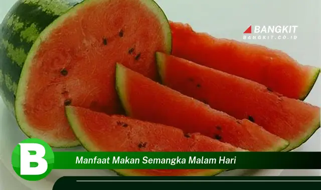 Intip Manfaat Makan Semangka Malam Hari yang Bikin Kamu Penasaran