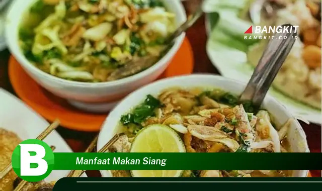 Temukan Manfaat Makan Siang yang Wajib Kamu Ketahui