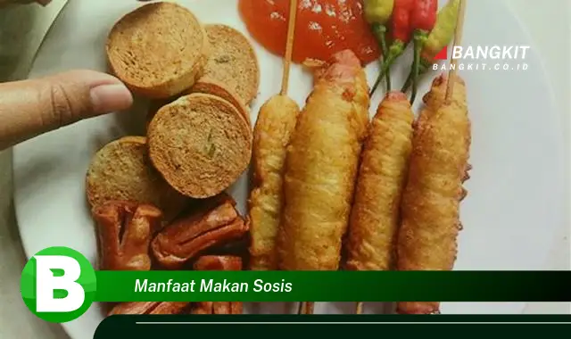 Temukan Manfaat Makan Sosis yang Bikin Kamu Penasaran