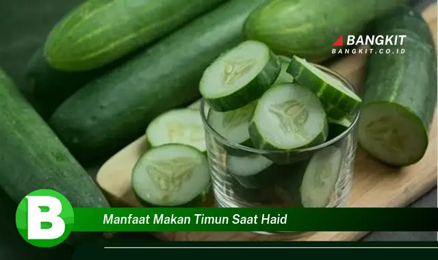 Temukan Manfaat Konsumsi Timun Saat Haid yang Wajib Kamu Intip!