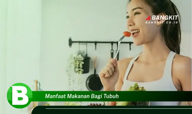 Temukan Manfaat Makanan yang Bikin Kamu Penasaran