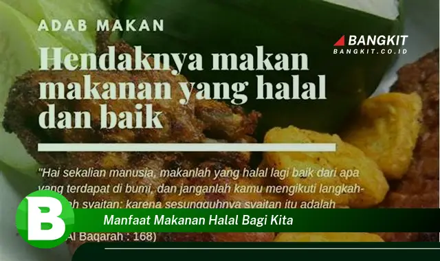 Intip Manfaat Makanan Halal yang Wajib Kamu Tahu!