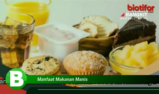 Temukan Manfaat Makanan Manis yang Bikin Kamu Penasaran