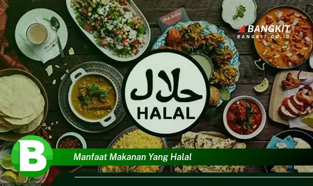 Ketahui Manfaat Makanan Halal yang Wajib Kamu Tahu