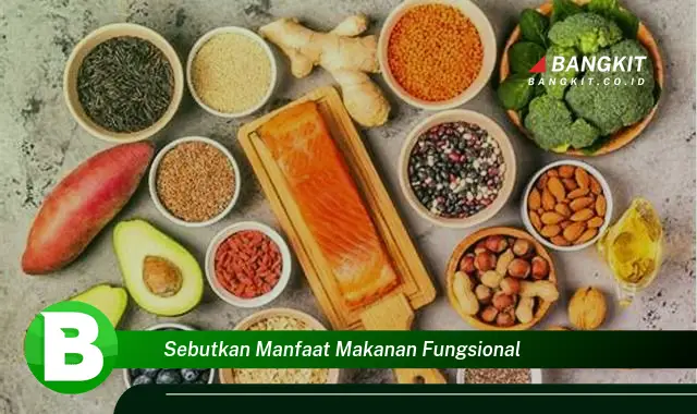 Temukan Manfaat Makanan Fungsional yang Bikin Kamu Penasaran