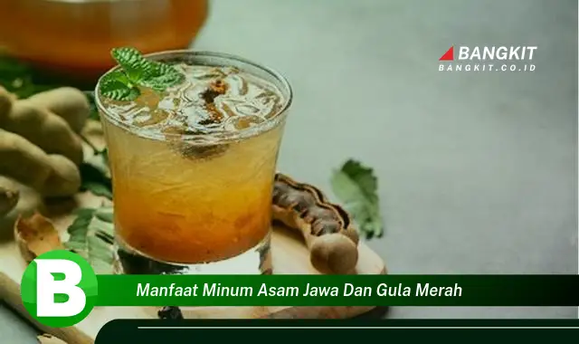 Ketahui Manfaat Minum Asam Jawa dan Gula Merah yang Bikin Kamu Penasaran