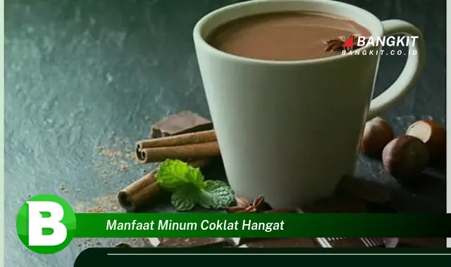 Temukan Manfaat Minum Coklat Hangat yang Bikin Kamu Penasaran