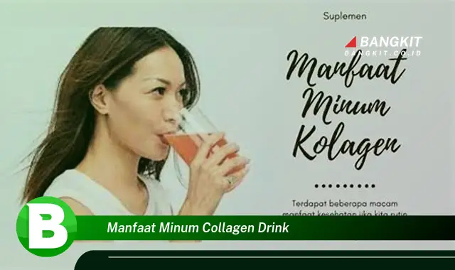 Ketahui Manfaat Minum Collagen Drink yang Bikin Kamu Penasaran!