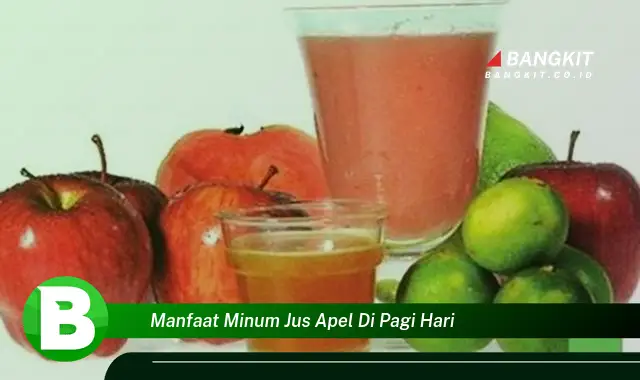 Ketahui Manfaat Minum Jus Apel di Pagi Hari yang Bikin Kamu Penasaran