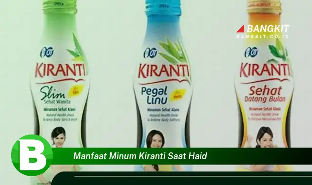 Intip Manfaat Minum Kiranti Saat Haid yang Bikin Kamu Penasaran