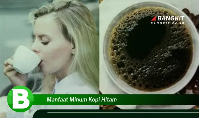 Temukan Manfaat Minum Kopi Hitam yang Bikin Kamu Penasaran!