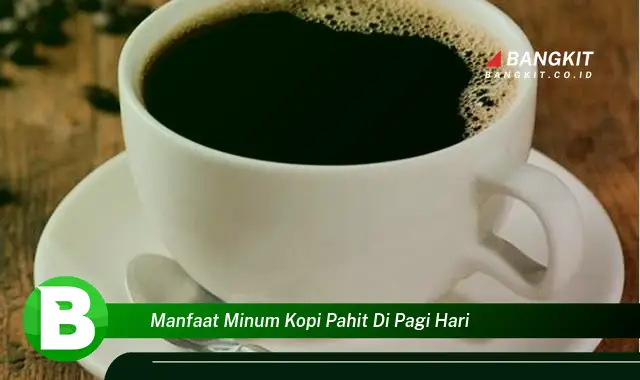 Temukan Manfaat Minum Kopi Pahit Pagi Hari yang Wajib Kamu Intip