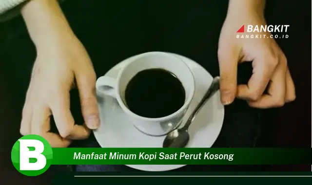 Ketahui Manfaat Minum Kopi Saat Perut Kosong yang Wajib Kamu Tau