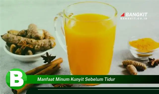 Temukan Manfaat Minum Kunyit Sebelum Tidur yang Bikin Penasaran