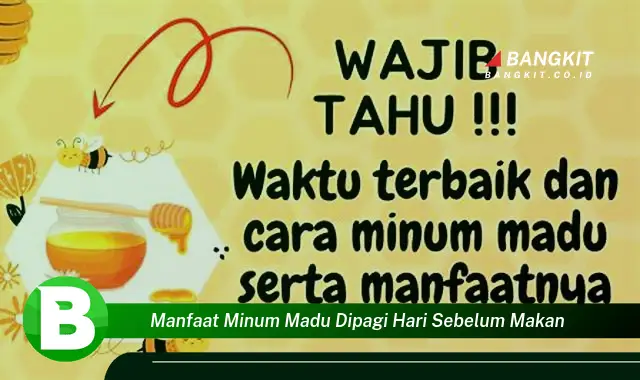 Ketahui Manfaat Minum Madu Pagi Hari yang Bikin Kamu Penasaran