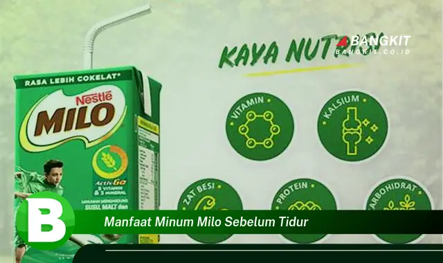 Temukan Manfaat Minum Milo Sebelum Tidur yang Bikin Kamu Penasaran