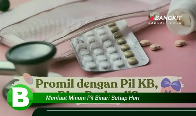 Intip Manfaat Minum Pil Biner yang Bikin Kamu Penasaran