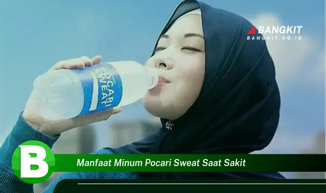 Temukan Manfaat Minum Pocari Sweat saat Sakit yang Wajib Kamu Tau